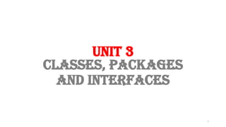 Programming in Java: Classes, Packages and Interfaces - Unit III.pptx