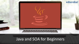 Java and SOA for Beginners
 