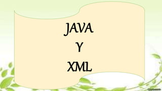 JAVA
Y
XML
 