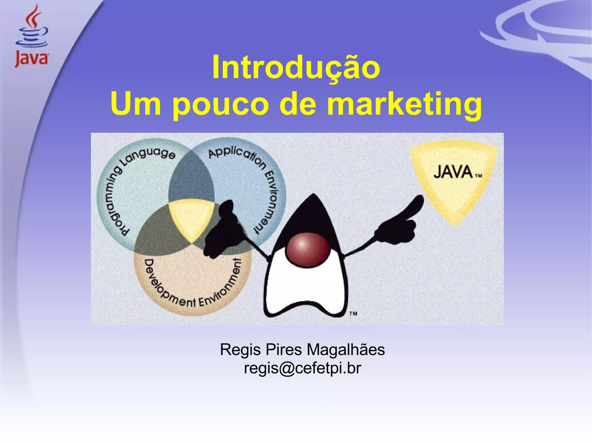 Introdução Um pouco de marketing Regis Pires Magalhães [email_address] 