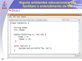 Alguns ambientes educacionais que facilitam o entendimento da OO BlueJ 