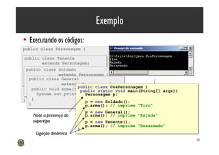 Exemplo
• Executando os códigos:
public class Personagem {




                                    interno
 public class s...