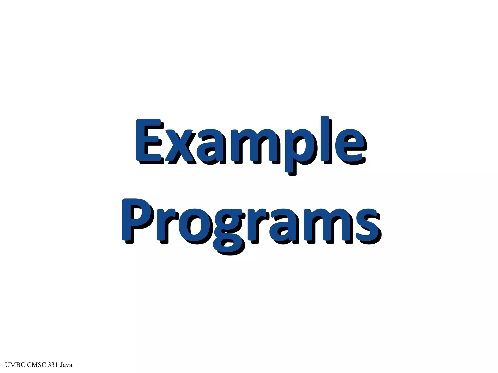 UMBC CMSC 331 Java ExampleExample ProgramsPrograms 