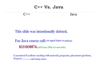 C++ Vs. Java
C++ Java
 