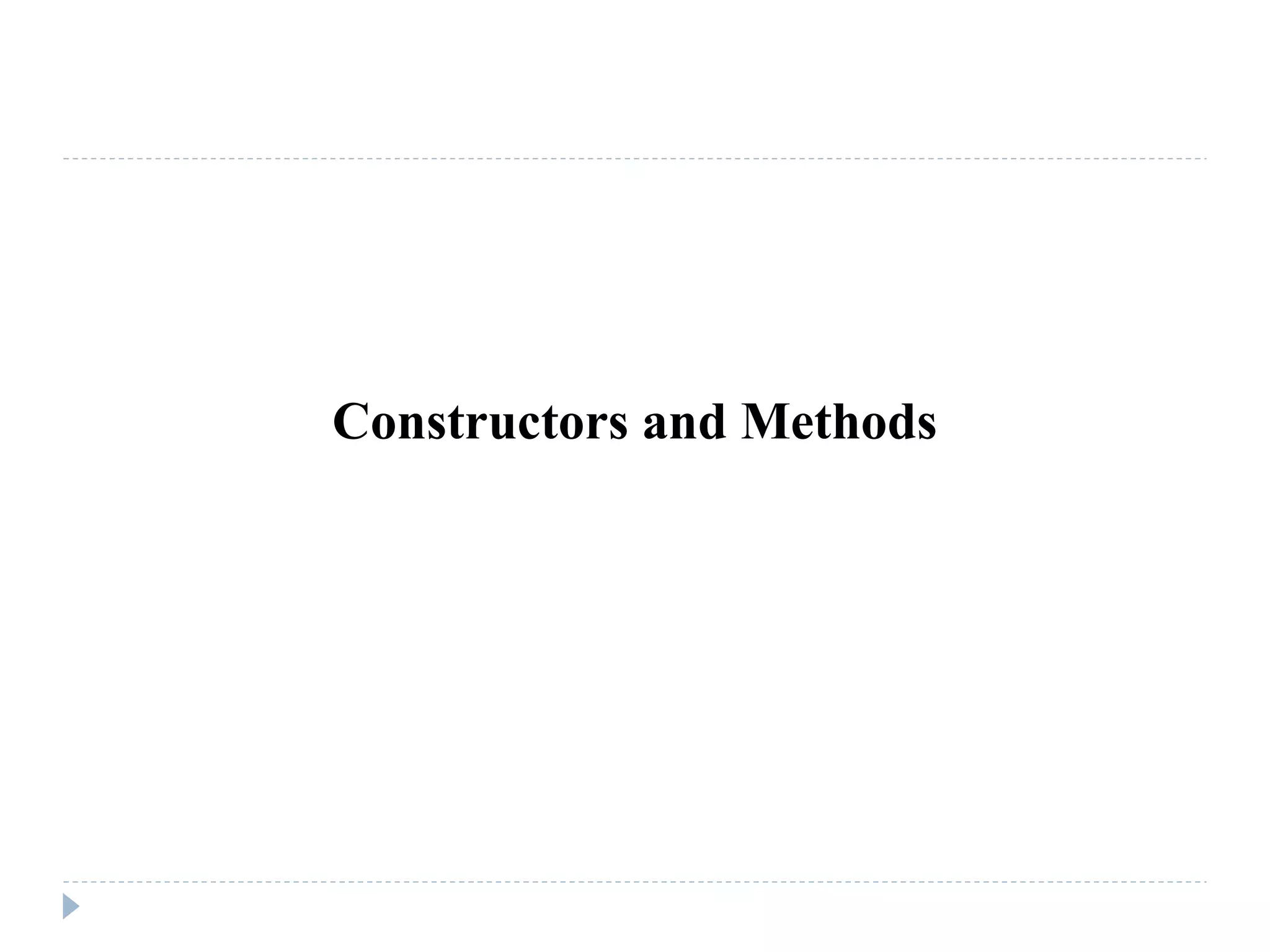 Constructors and Methods
 