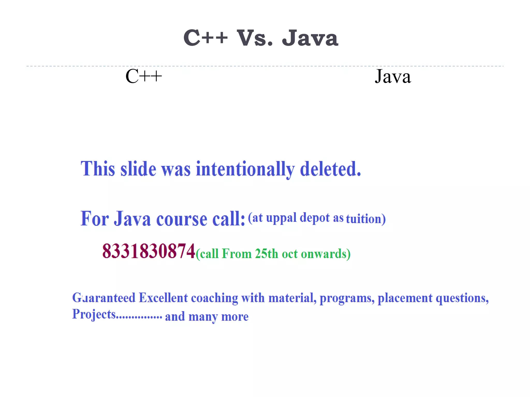 C++ Vs. Java
C++ Java
 