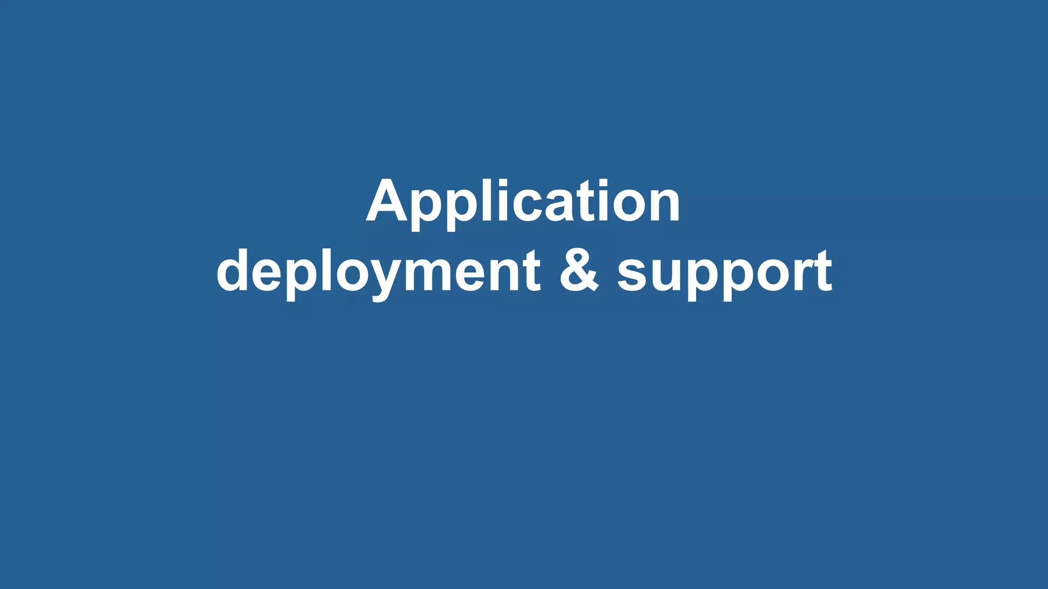 16© 2018 Rogue Wave Software, Inc. All Rights Reserved.
Application
deployment & support
 