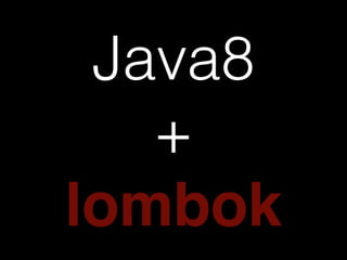 Java8 
+ 
lombok 
 