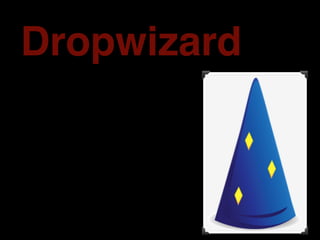 Dropwizard 
 