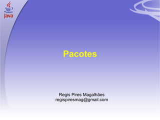 Pacotes ,[object Object],[object Object]