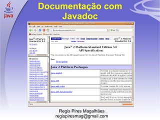 Documentação com Javadoc ,[object Object],[object Object]