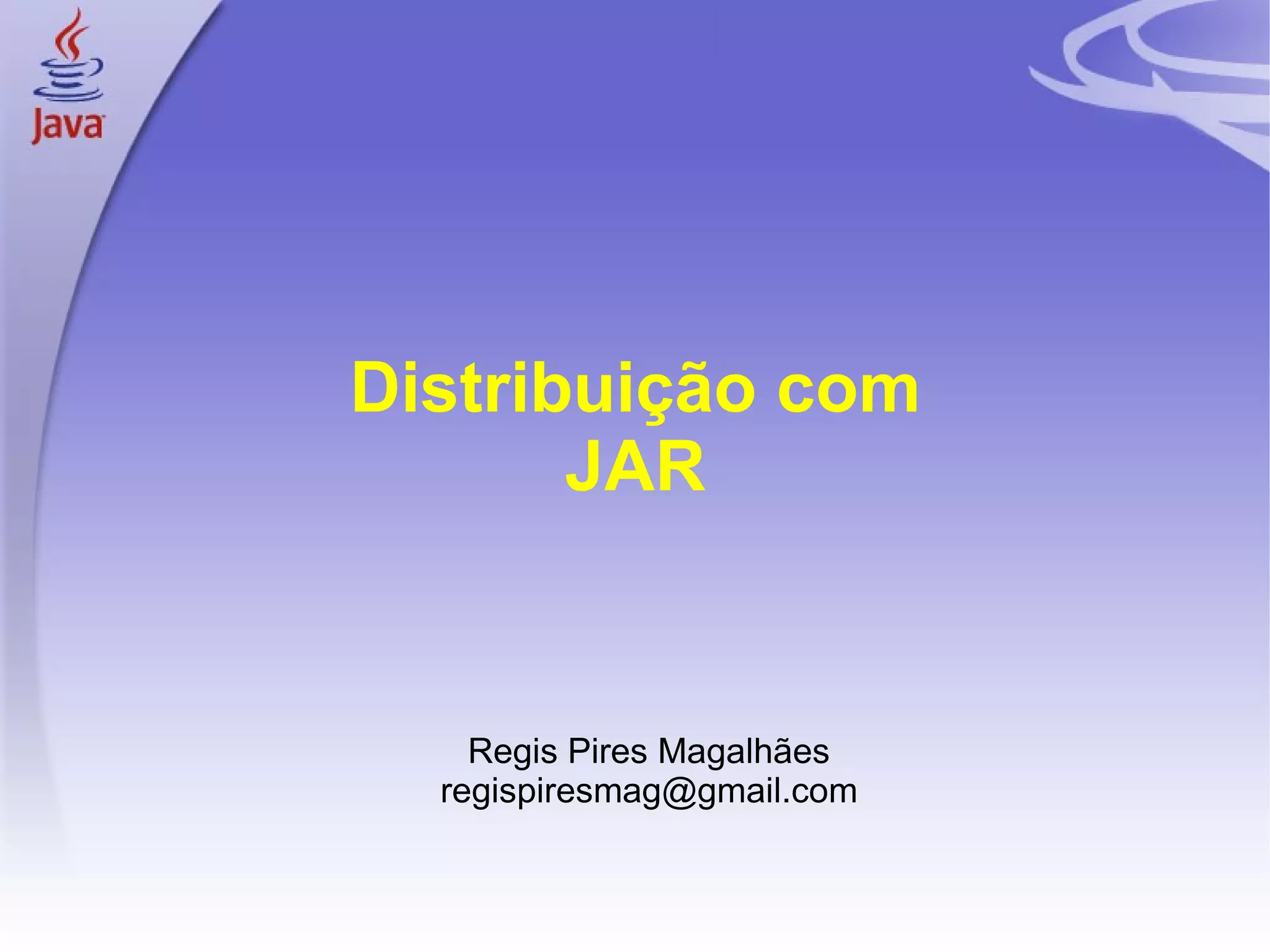 Distribuição com JAR Regis Pires Magalhães [email_address] 