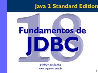 Java 2 Standard Edition

Fundamentos de

Helder da Rocha
www.argonavis.com.br

1

 