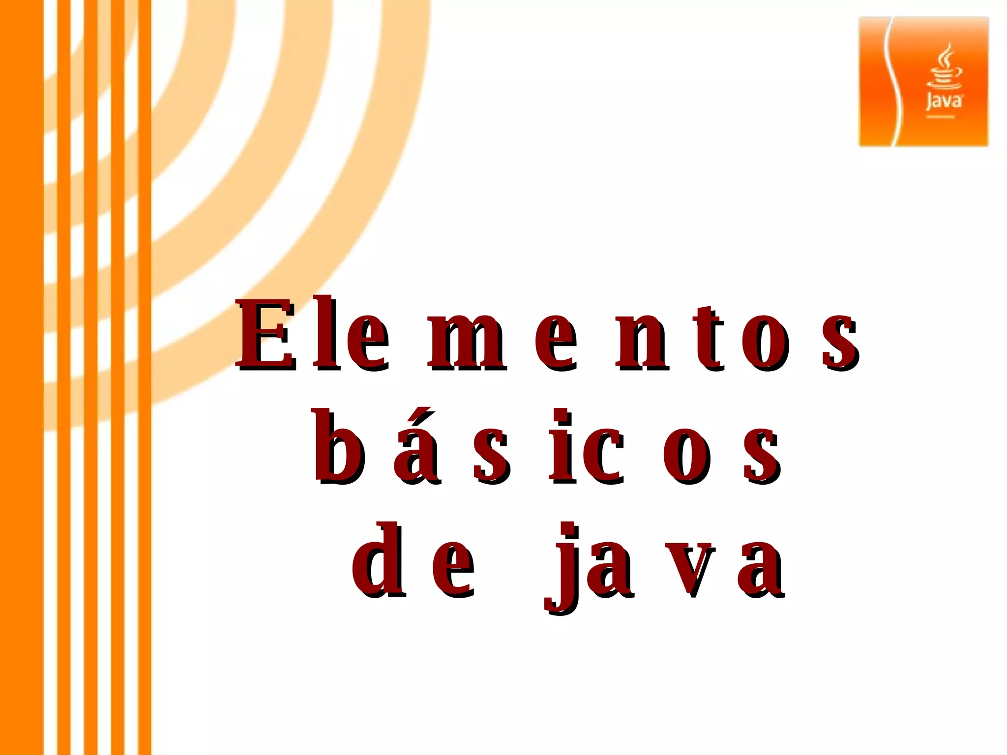 Elementos básicos  de java 