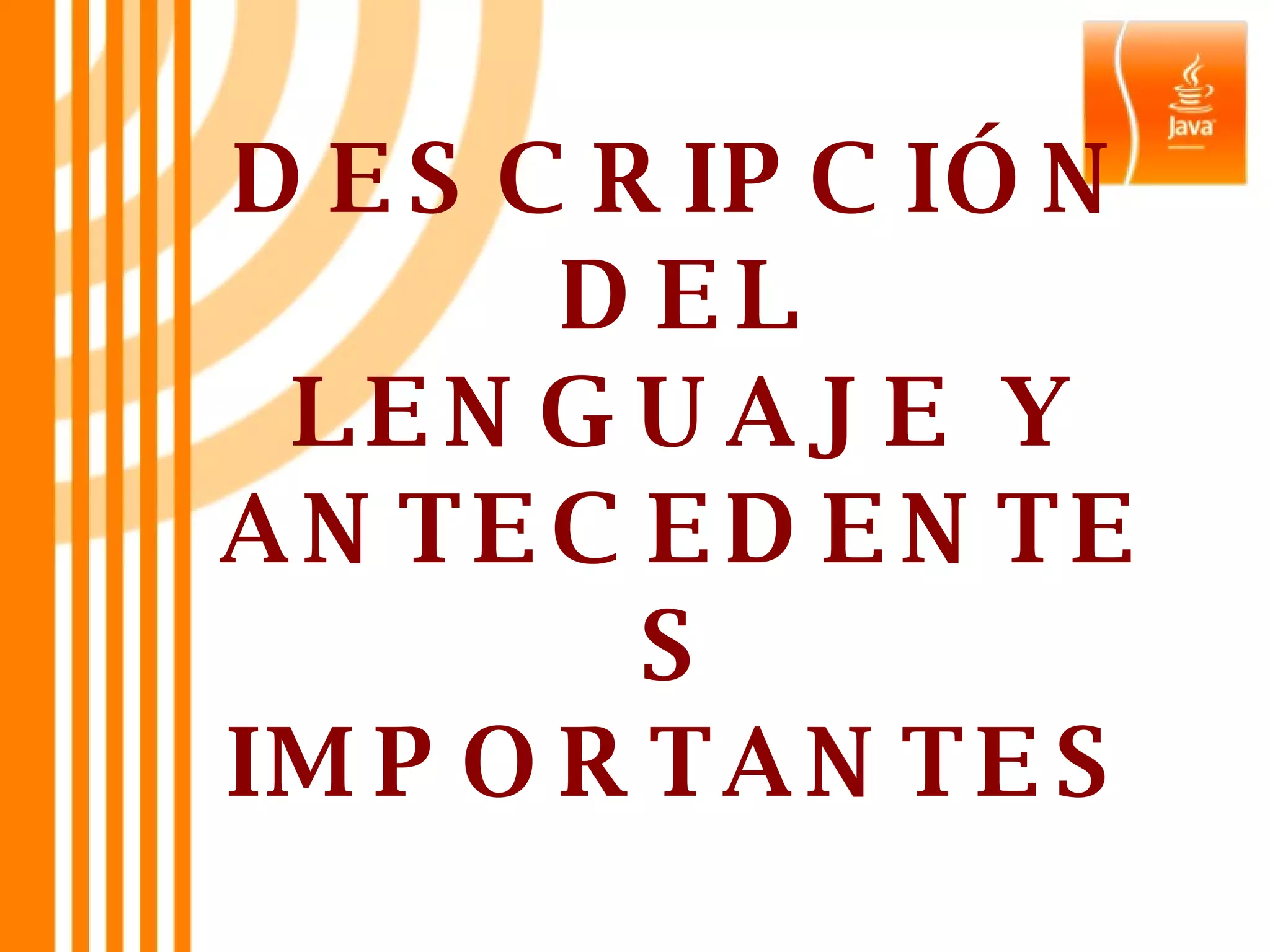 DESCRIPCIÓN DEL LENGUAJE Y ANTECEDENTES IMPORTANTES   