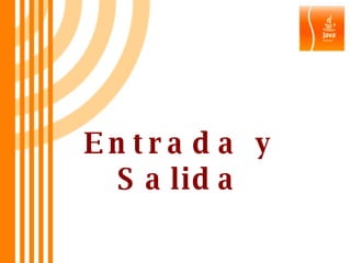 Entrada y Salida 