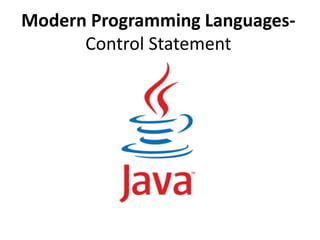 Modern Programming Languages-
Control Statement
 