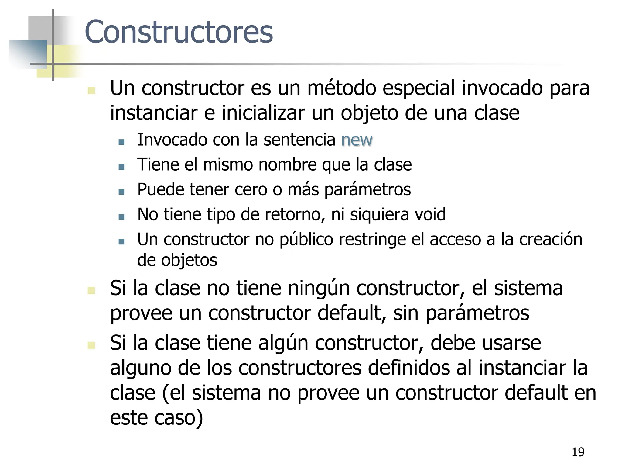 19
 Un constructor es un método especial invocado para
instanciar e inicializar un objeto de una clase
 Invocado con la sentencia new
 Tiene el mismo nombre que la clase
 Puede tener cero o más parámetros
 No tiene tipo de retorno, ni siquiera void
 Un constructor no público restringe el acceso a la creación
de objetos
 Si la clase no tiene ningún constructor, el sistema
provee un constructor default, sin parámetros
 Si la clase tiene algún constructor, debe usarse
alguno de los constructores definidos al instanciar la
clase (el sistema no provee un constructor default en
este caso)
Constructores
 