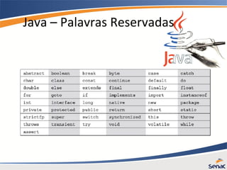 Java – Palavras Reservadas
 