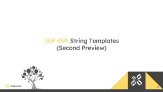 23
JEP 459: String Templates
(Second Preview)
 