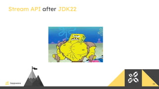 36
Stream API after JDK22
 