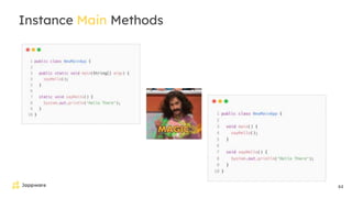 44
Instance Main Methods
 