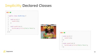 45
Implicitly Declared Classes
MORE!
 