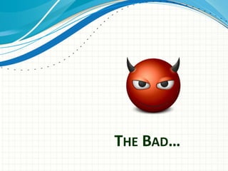 THE BAD…
 