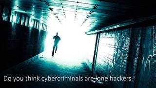 @spoole167
https://www.flickr.com/photos/stignygaard/
Do you think cybercriminals are lone hackers?
 