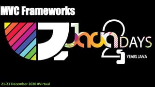 MVC Frameworks
21-23 December 2020 #Virtual
 