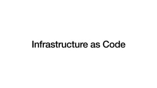 Infrastructure as Code
 