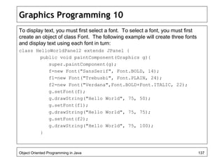 Graphics Programming 10
To display text, you must first select a font. To select a font, you must first
create an object o...