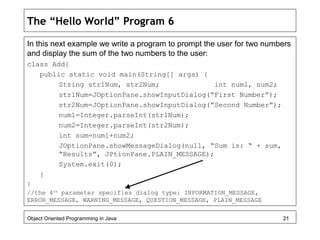 The “Hello World” Program 6
In this next example we write a program to prompt the user for two numbers
and display the sum...