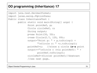 OO programming (Inheritance) 17
import java.text.DecimalFormat;
import javax.swing.JOptionPane;
Public class InheritanceTe...