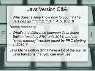 Get ready for FRC 2015: Intro to Java 5 through 8 updates and Eclipse Slide 14