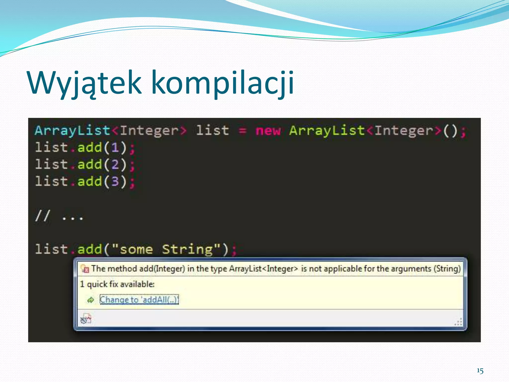 Compilation exception




                        15
 
