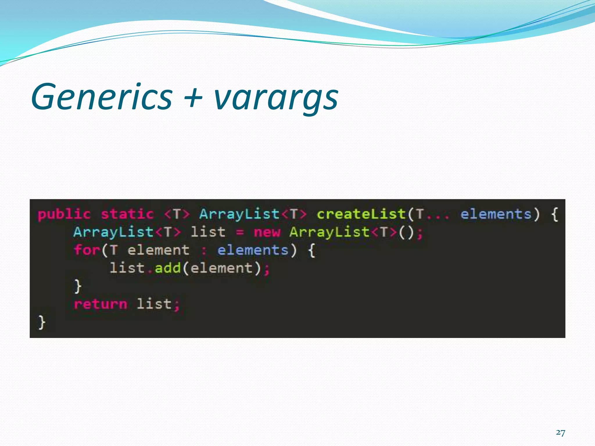 Generics + varargs




                     27
 