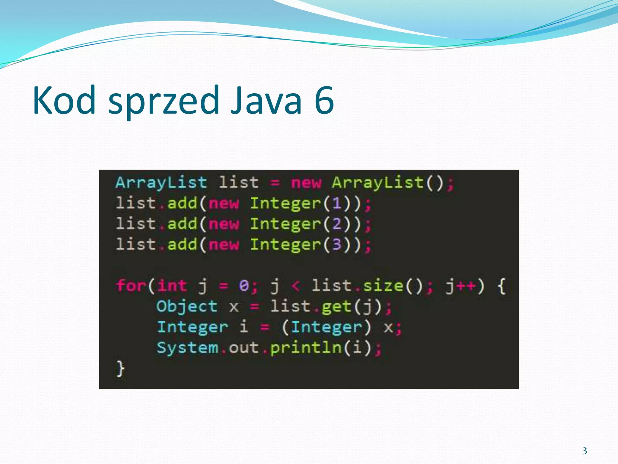 Code before Java 5/6




                       3
 
