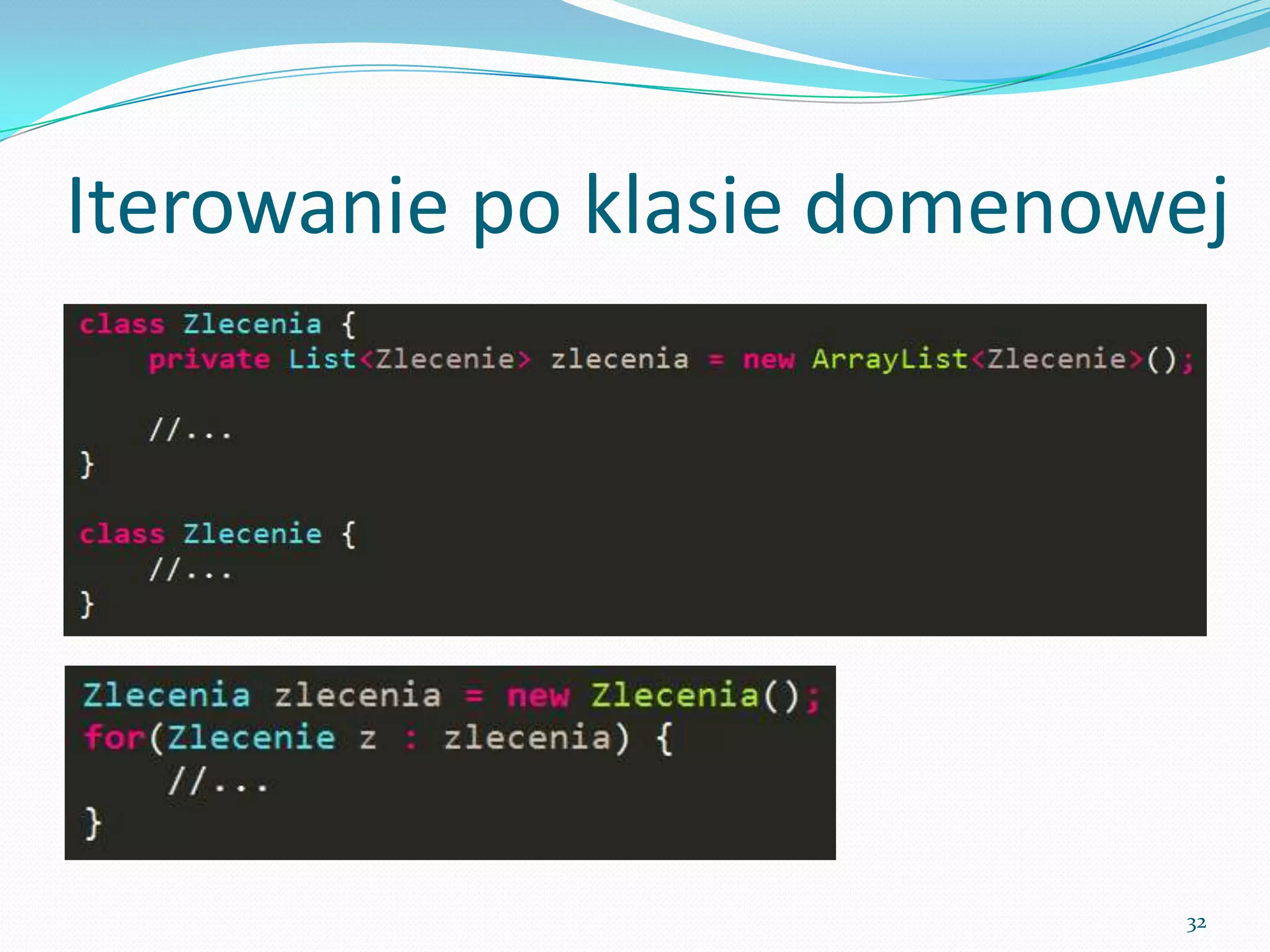 Iterating over domain class




                              32
 