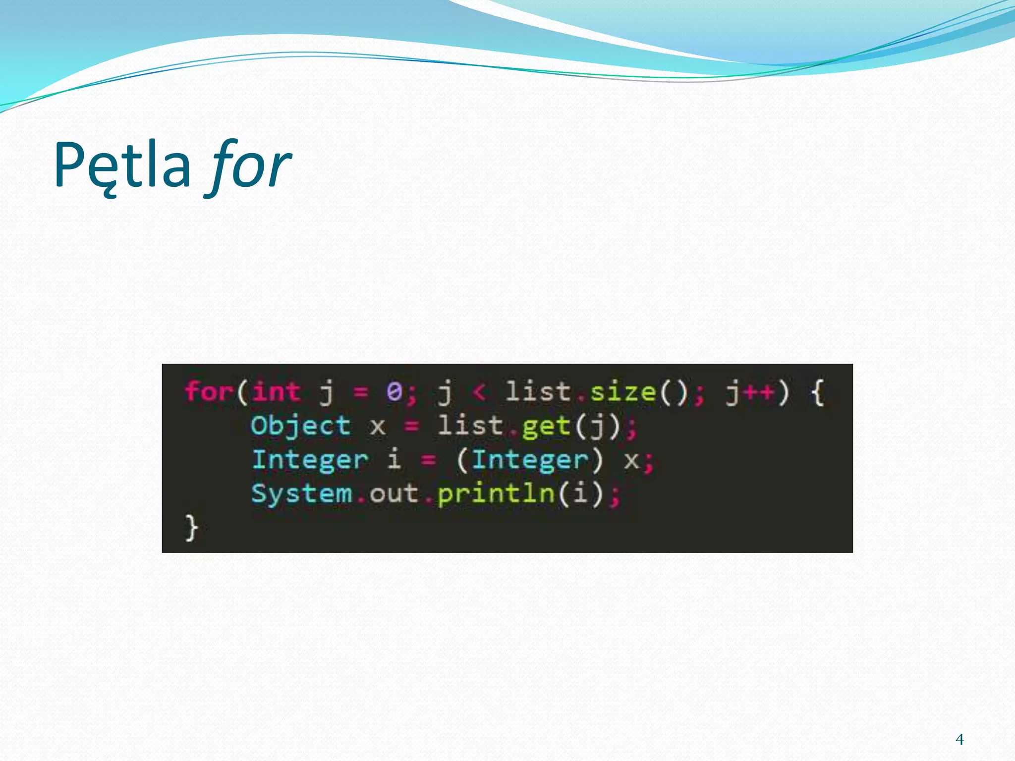 Simple for loop




                  4
 