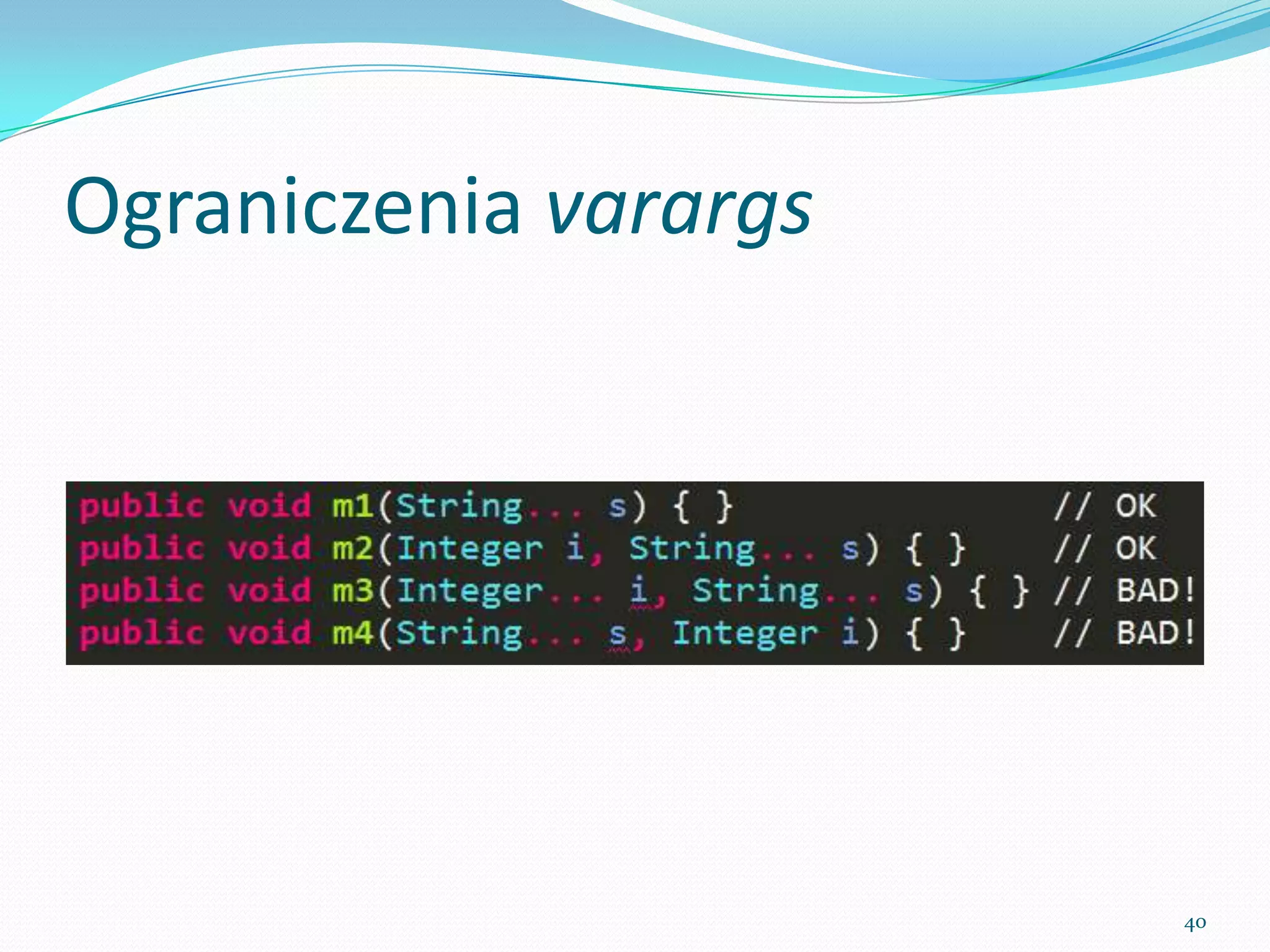 Rules for varargs




                    40
 