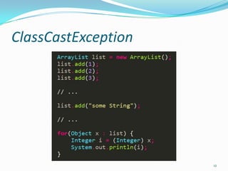 ClassCastException




                     12
 