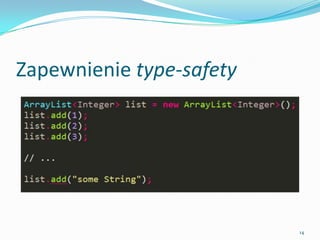 Ensuring type-safety




                       14
 