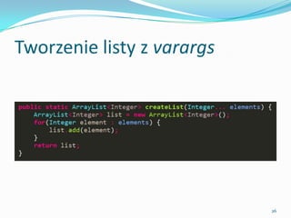 Creating a list with varargs




                               26
 