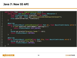 14
Java 7: New IO API
 