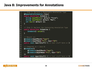 39
Java 8: Improvements for Annotations
 