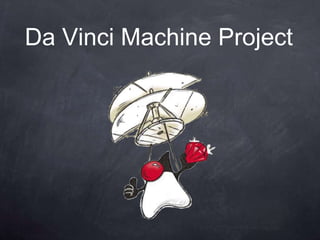 Da Vinci Machine Project
 