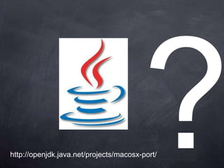 http://openjdk.java.net/projects/macosx-port/
 