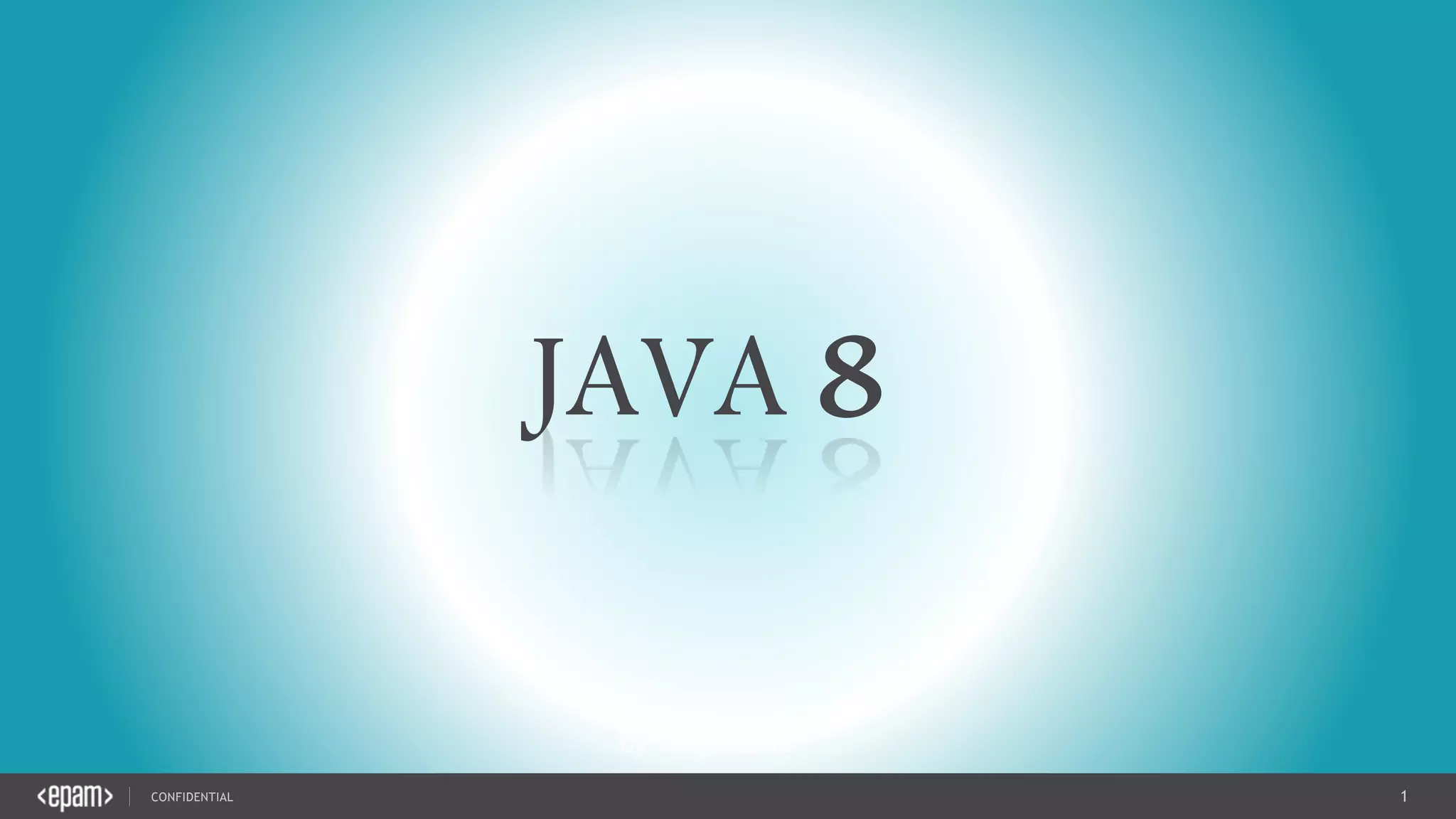 1CONFIDENTIAL
JAVA 8
 