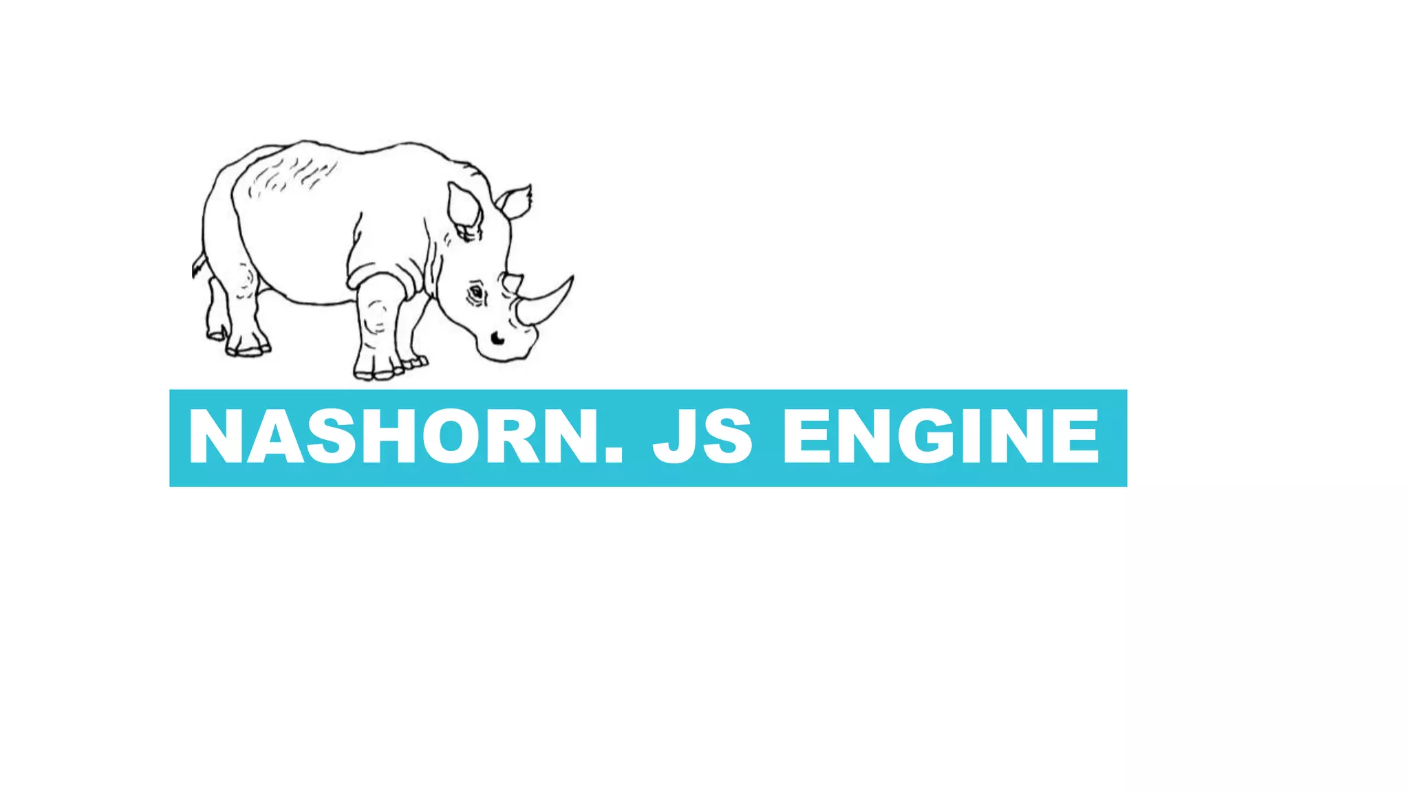 NASHORN. JS ENGINE
 